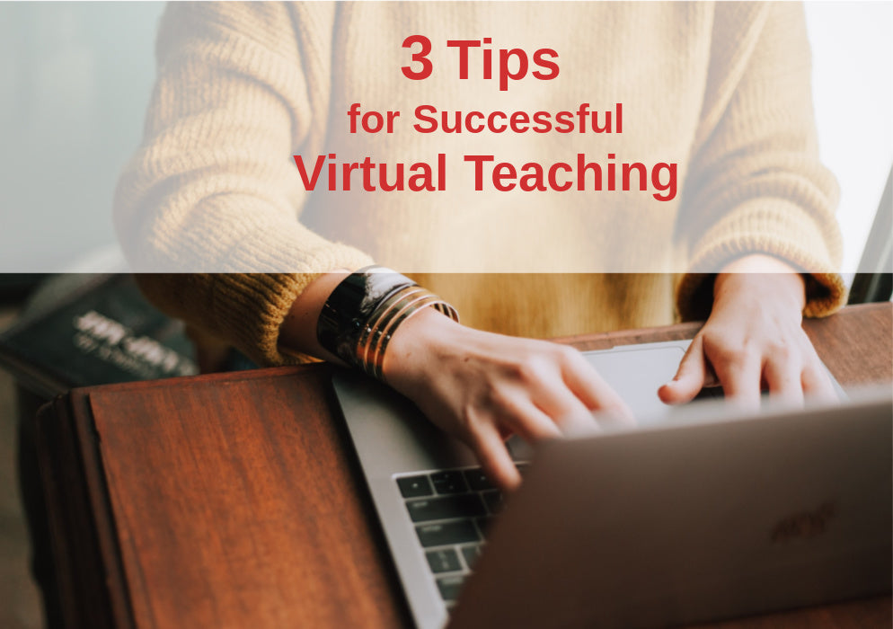 3 Tips for Successful Virtual Teaching